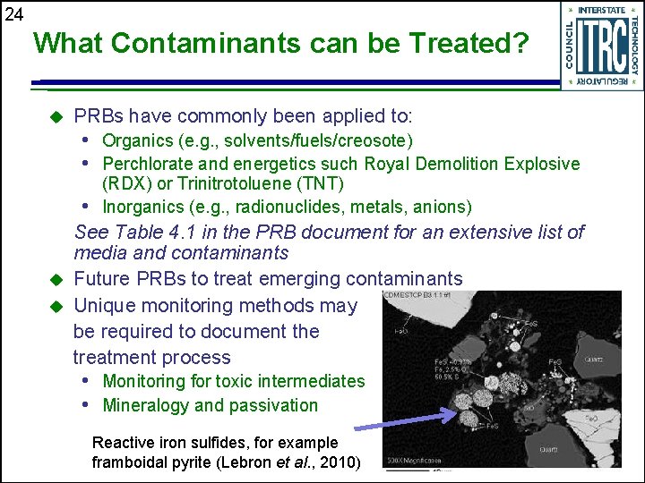 24 What Contaminants can be Treated? u PRBs have commonly been applied to: •