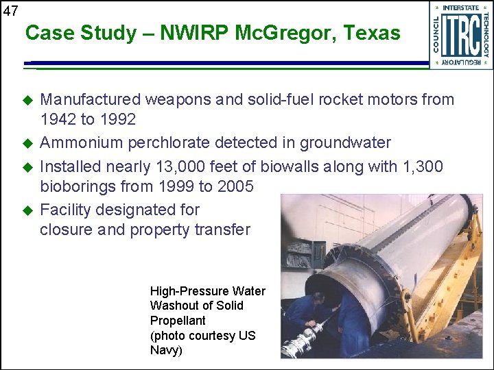 47 Case Study – NWIRP Mc. Gregor, Texas u u Manufactured weapons and solid-fuel