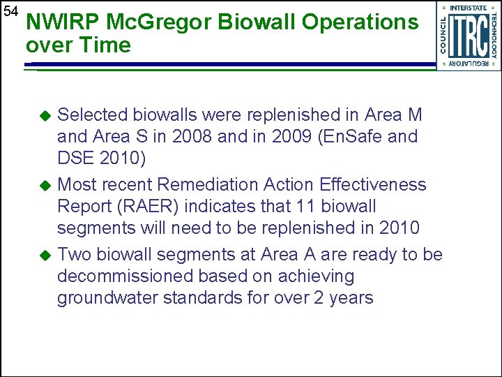 54 NWIRP Mc. Gregor Biowall Operations over Time Selected biowalls were replenished in Area