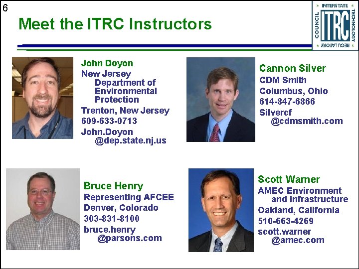 6 Meet the ITRC Instructors John Doyon New Jersey Department of Environmental Protection Trenton,