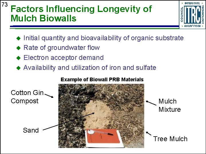 73 Factors Influencing Longevity of Mulch Biowalls u u Initial quantity and bioavailability of