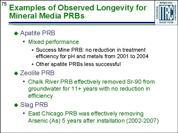 75 Examples of Observed Longevity for Mineral Media PRBs u Apatite PRB • Mixed