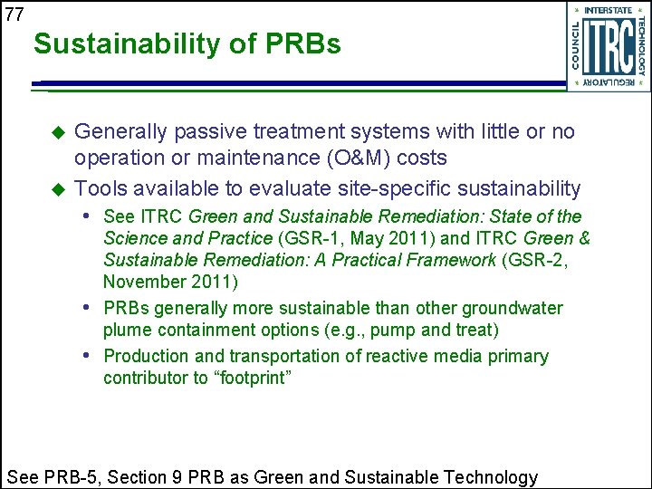 77 Sustainability of PRBs u u Generally passive treatment systems with little or no