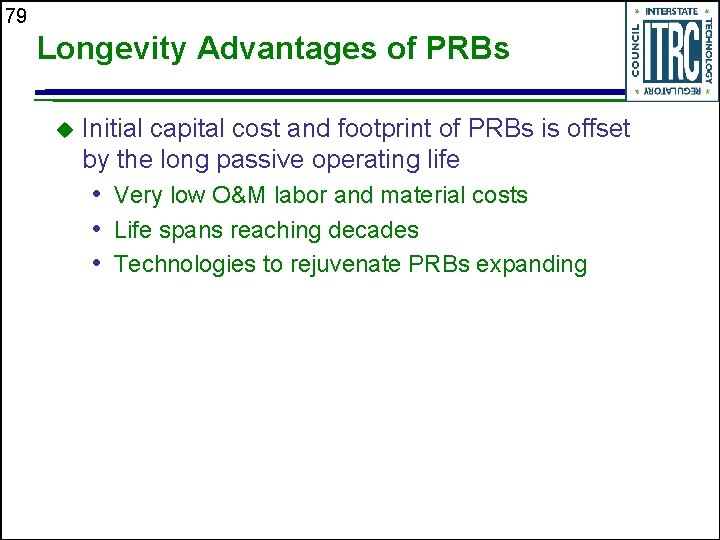 79 Longevity Advantages of PRBs u Initial capital cost and footprint of PRBs is