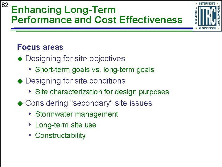 82 Enhancing Long-Term Performance and Cost Effectiveness Focus areas u Designing for site objectives