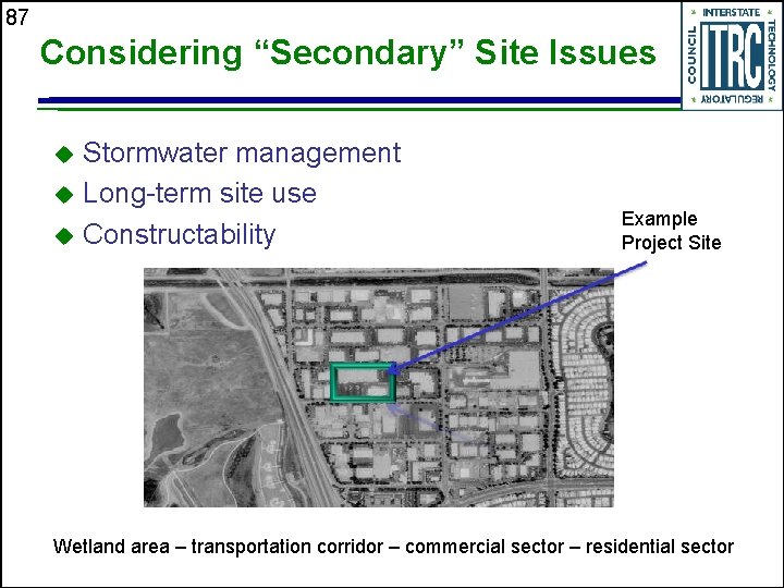 87 Considering “Secondary” Site Issues Stormwater management u Long-term site use u Constructability u