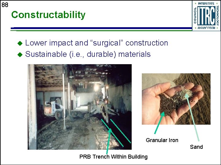 88 Constructability Lower impact and “surgical” construction u Sustainable (i. e. , durable) materials