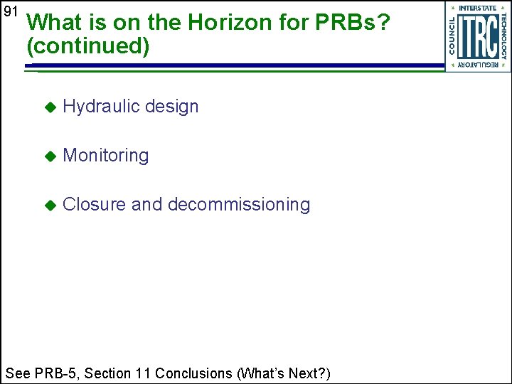 91 What is on the Horizon for PRBs? (continued) u Hydraulic design u Monitoring