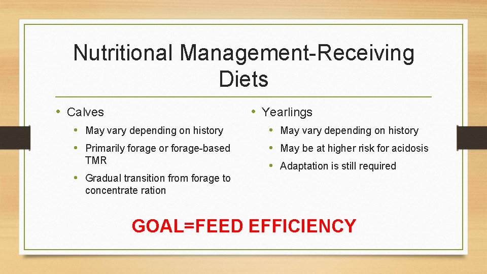 Nutritional Management-Receiving Diets • Calves • Yearlings • May vary depending on history •