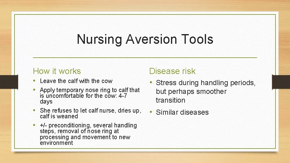 Nursing Aversion Tools How it works • Leave the calf with the cow •