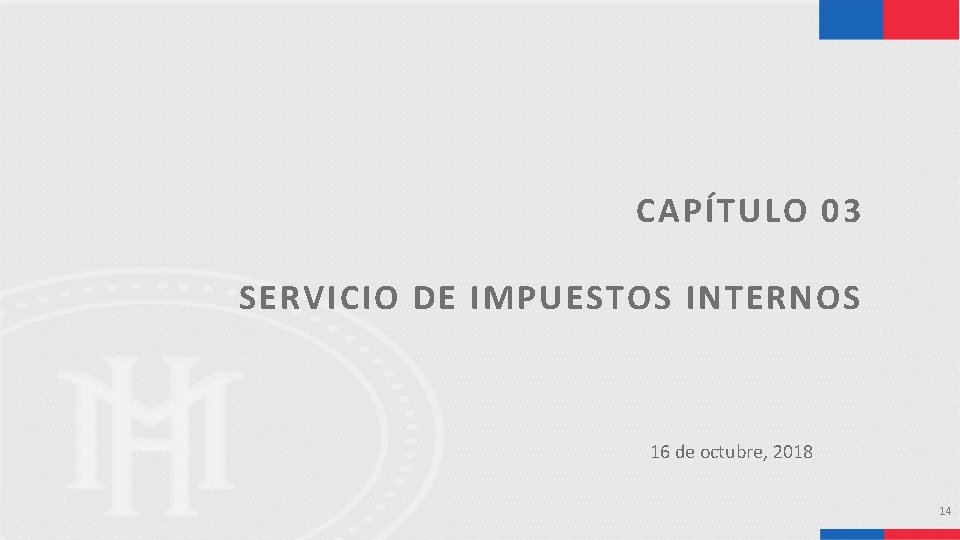 CAPÍTULO 03 SERVICIO DE IMPUESTOS INTERNOS 16 de octubre, 2018 14 