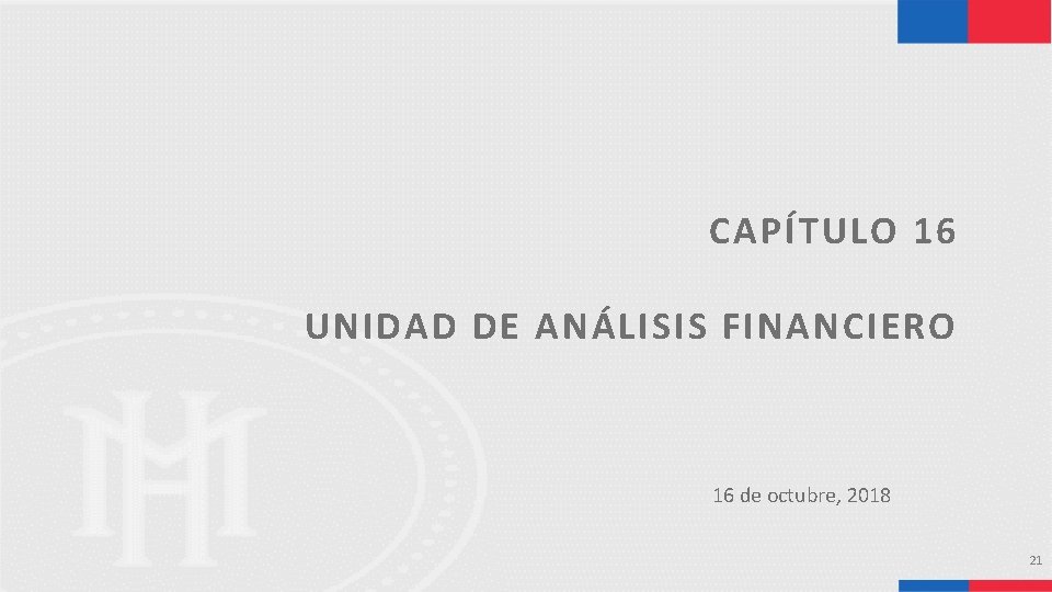 CAPÍTULO 16 UNIDAD DE ANÁLISIS FINANCIERO 16 de octubre, 2018 21 