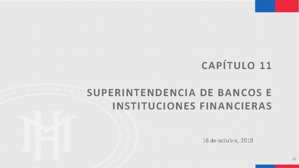CAPÍTULO 11 SUPERINTENDENCIA DE BANCOS E INSTITUCIONES FINANCIERAS 16 de octubre, 2018 42 