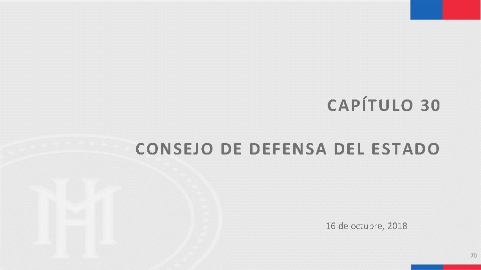 CAPÍTULO 30 CONSEJO DE DEFENSA DEL ESTADO 16 de octubre, 2018 70 