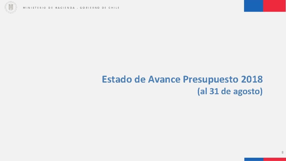 MINISTERIO DE HACIENDA. GOBIERNO DE CHILE Estado de Avance Presupuesto 2018 (al 31 de