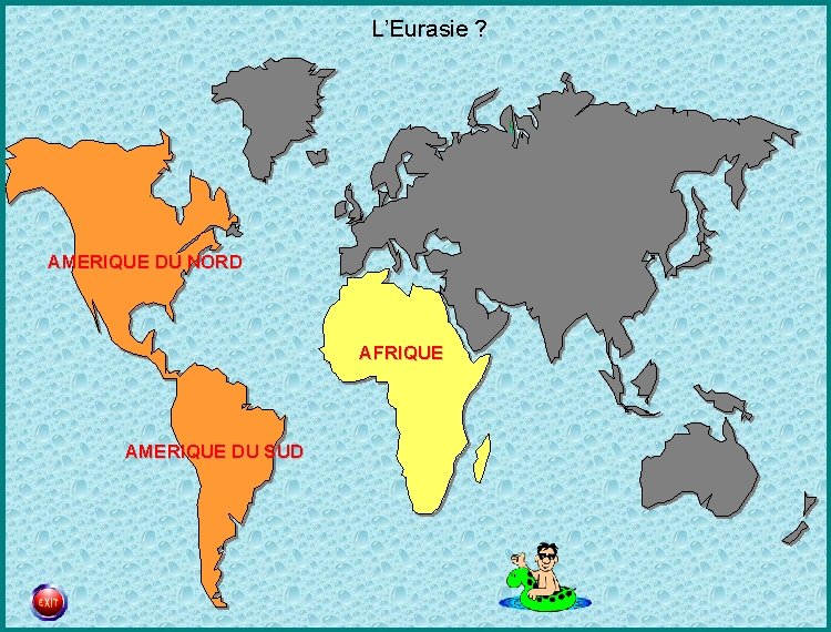 L’Eurasie ? AMERIQUE DU NORD AFRIQUE AMERIQUE DU SUD 