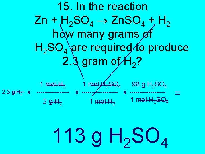 15. In the reaction Zn + H 2 SO 4 Zn. SO 4 +
