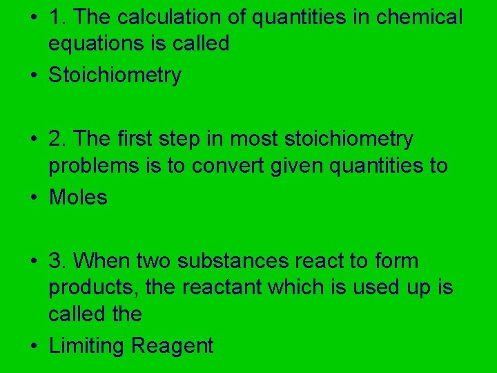  • 1. The calculation of quantities in chemical equations is called • Stoichiometry