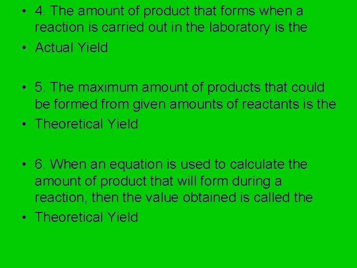  • 4. The amount of product that forms when a reaction is carried