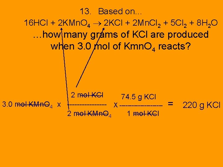 13. Based on… 16 HCl + 2 KMn. O 4 2 KCl + 2