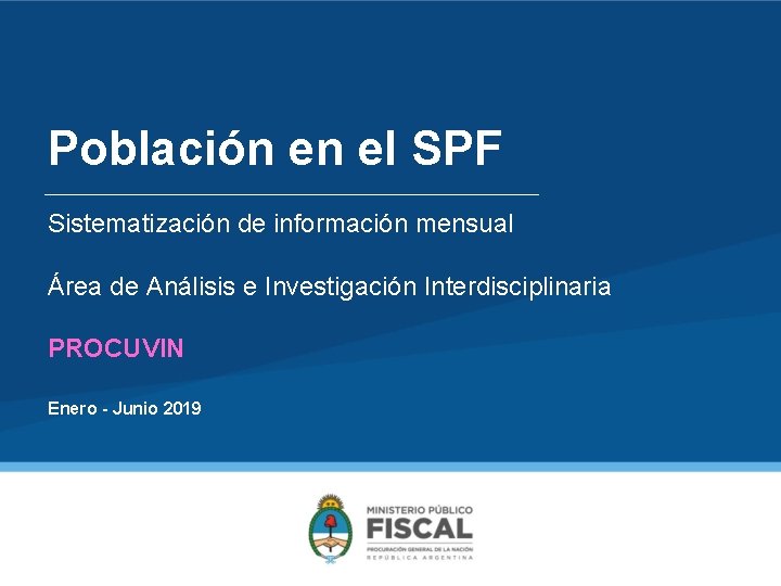 Población en el SPF Sistematización de información mensual Área de Análisis e Investigación Interdisciplinaria