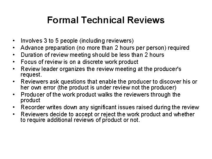 Formal Technical Reviews • • • Involves 3 to 5 people (including reviewers) Advance