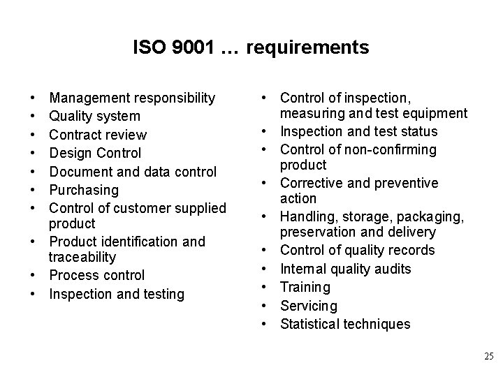 ISO 9001 … requirements • • Management responsibility Quality system Contract review Design Control