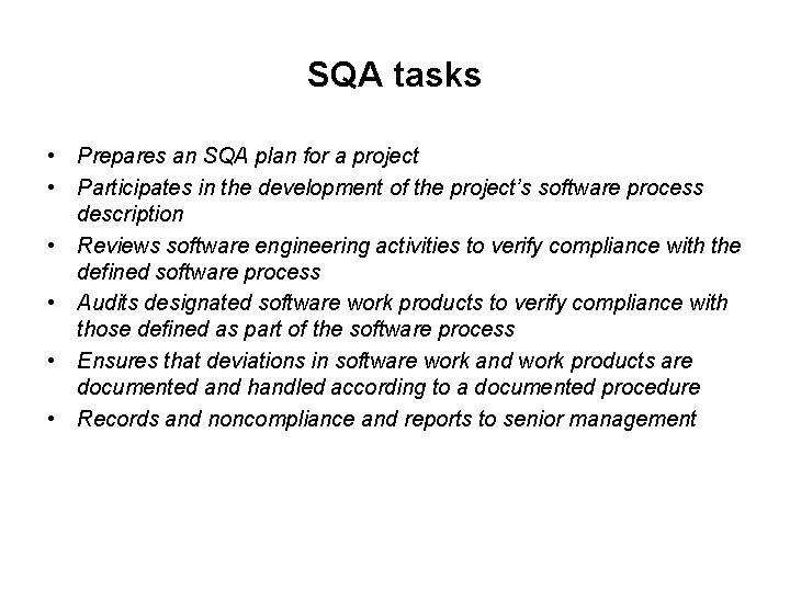 SQA tasks • Prepares an SQA plan for a project • Participates in the