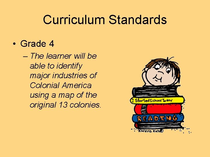 Curriculum Standards • Grade 4 – The learner will be able to identify major