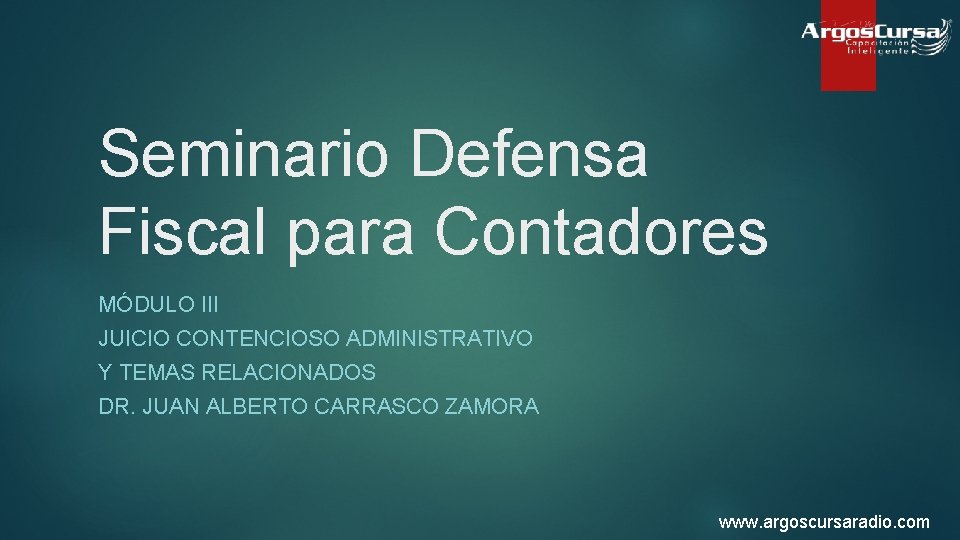 Seminario Defensa Fiscal para Contadores MÓDULO III JUICIO CONTENCIOSO ADMINISTRATIVO Y TEMAS RELACIONADOS DR.