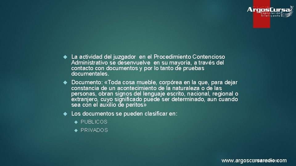 La actividad del juzgador en el Procedimiento Contencioso Administrativo se desenvuelve en su mayoría,