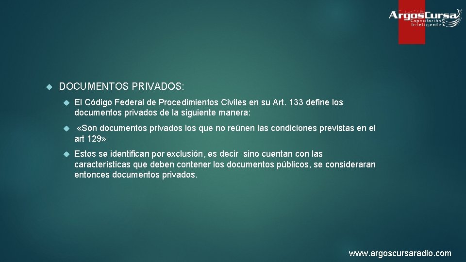  DOCUMENTOS PRIVADOS: El Código Federal de Procedimientos Civiles en su Art. 133 define