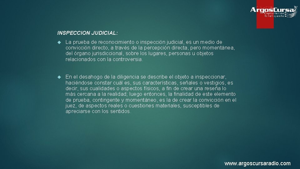 INSPECCION JUDICIAL: La prueba de reconocimiento o inspección judicial, es un medio de convicción
