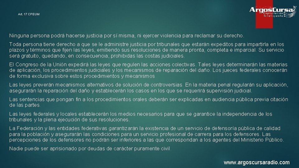 Art. 17 CPEUM Ninguna persona podrá hacerse justicia por sí misma, ni ejercer violencia