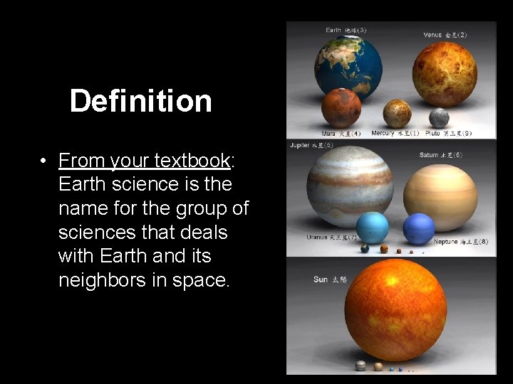 Definition • From your textbook: Earth science is the name for the group of Definition • From your textbook: Earth science is the name for the group of
