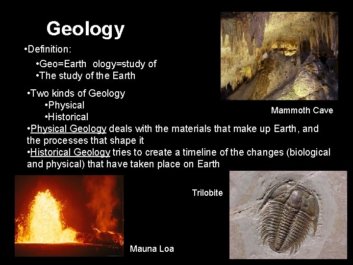 Geology • Definition: • Geo=Earth ology=study of • The study of the Earth •