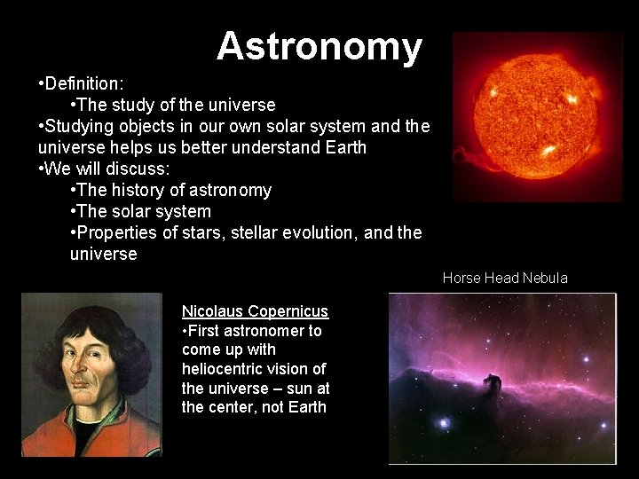 Astronomy • Definition: • The study of the universe • Studying objects in our