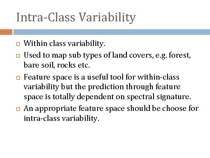 Intra-Class Variability Within class variability. Used to map sub types of land covers, e.