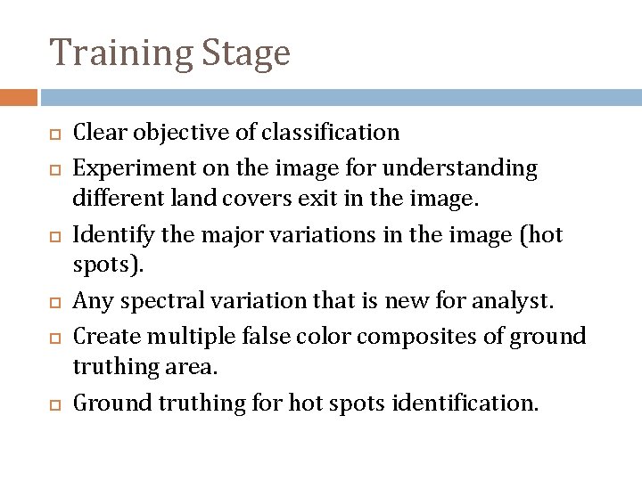 Training Stage Clear objective of classification Experiment on the image for understanding different land