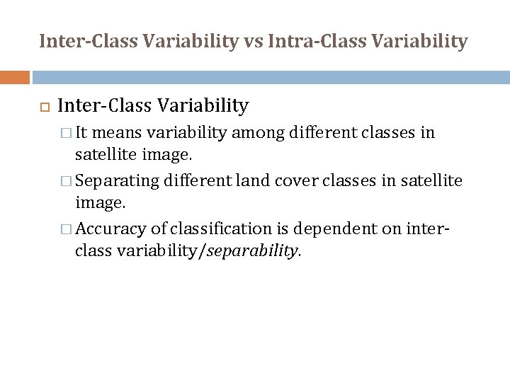 Inter-Class Variability vs Intra-Class Variability Inter-Class Variability � It means variability among different classes