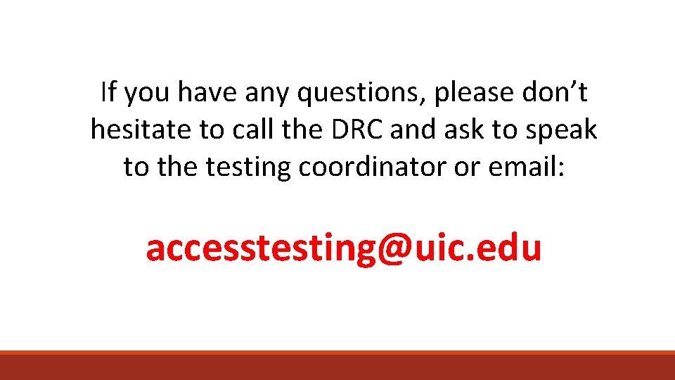 If you have any questions, please don’t hesitate to call the DRC and ask