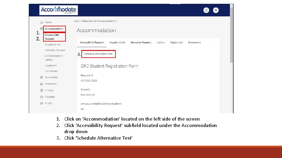 How to Schedule an Exam 1. Click on ‘Accommodation’ located on the left side