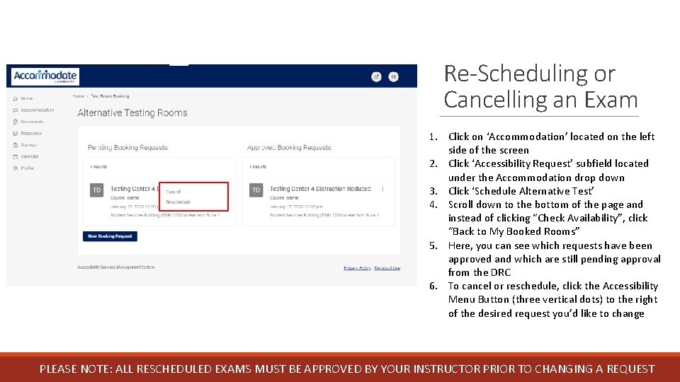 Re-Scheduling or Cancelling an Exam 1. Click on ‘Accommodation’ located on the left side