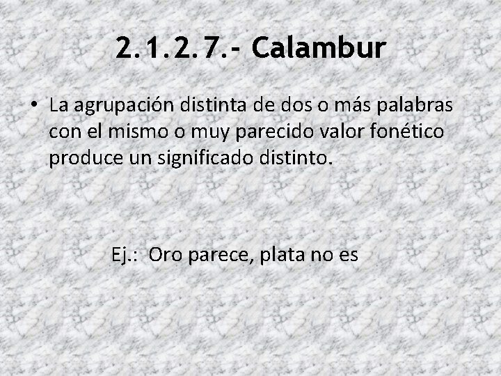 2. 1. 2. 7. - Calambur • La agrupación distinta de dos o más