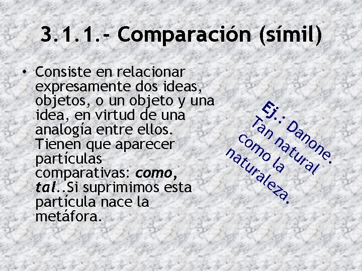 3. 1. 1. - Comparación (símil) • Consiste en relacionar expresamente dos ideas, objetos,