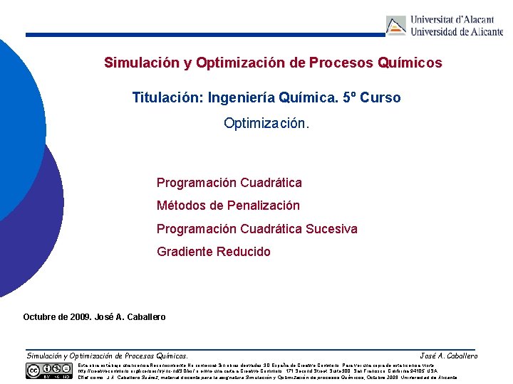 Simulación y Optimización de Procesos Químicos Titulación: Ingeniería Química. 5º Curso Optimización. Programación Cuadrática