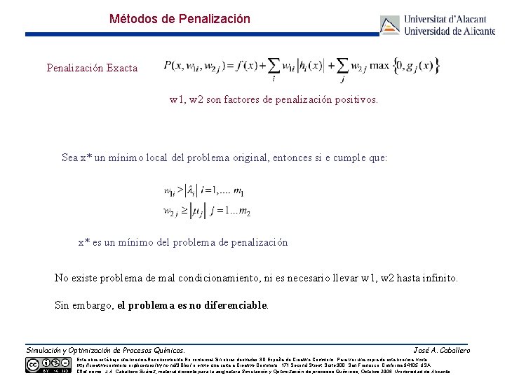 Métodos de Penalización Exacta w 1, w 2 son factores de penalización positivos. Sea