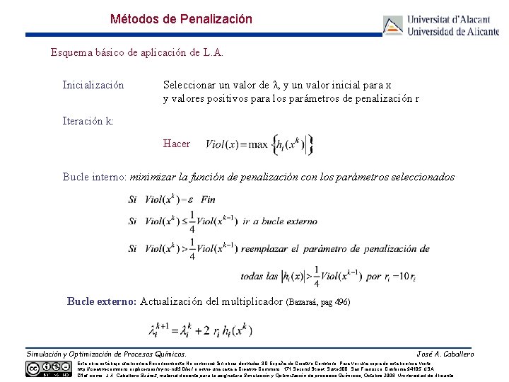 Métodos de Penalización Esquema básico de aplicación de L. A. Inicialización Seleccionar un valor