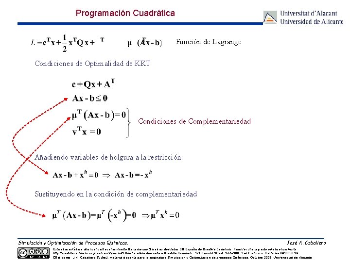 Programación Cuadrática Función de Lagrange Condiciones de Optimalidad de KKT Condiciones de Complementariedad Añadiendo