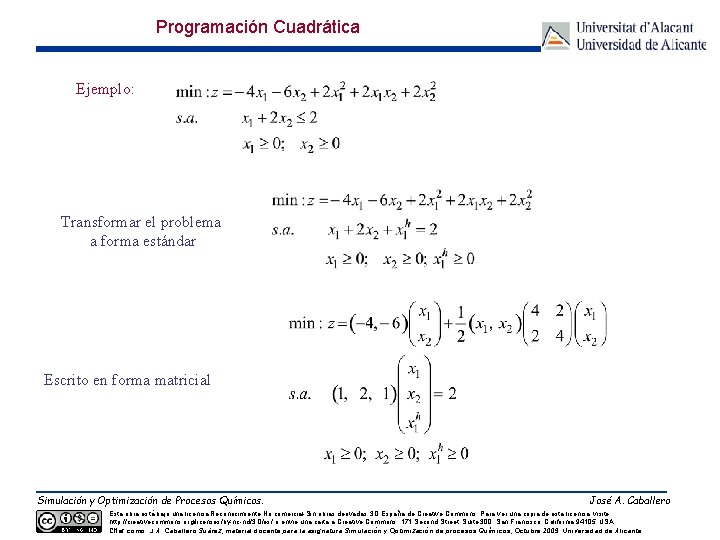 Programación Cuadrática Ejemplo: Transformar el problema a forma estándar Escrito en forma matricial Simulación